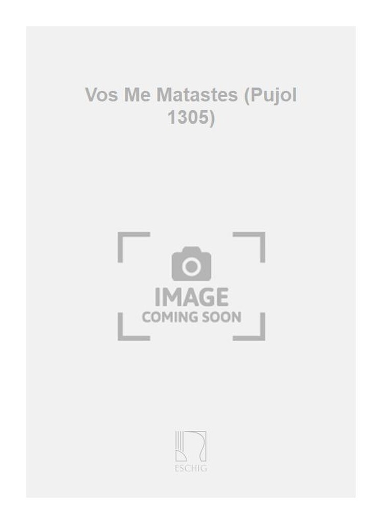 Vos Me Matastes (Pujol 1305)
